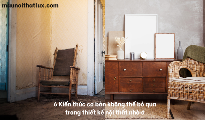 Read more about the article 6 Kiến thức cơ bản không thể bỏ qua trong thiết kế nội thất nhà ở