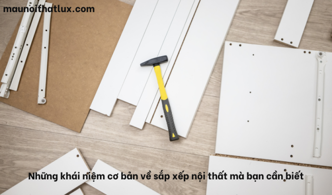 Read more about the article Những khái niệm cơ bản về sắp xếp nội thất mà bạn cần biết