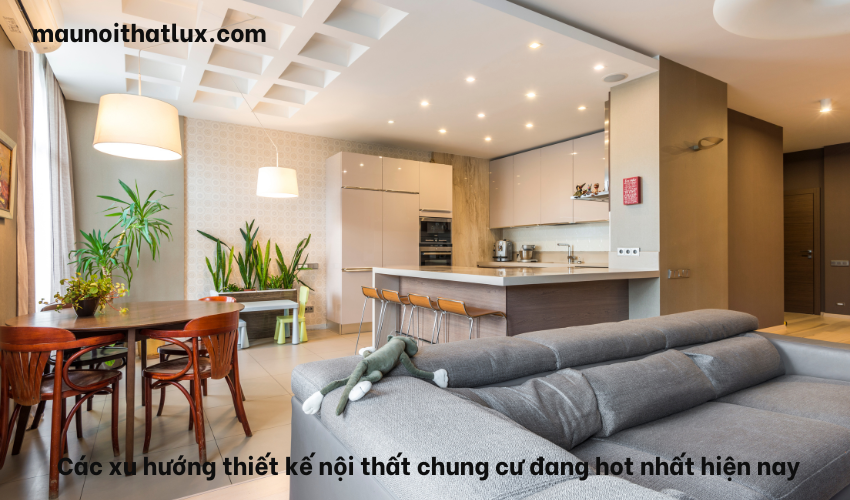 Read more about the article Các xu hướng thiết kế nội thất chung cư đang hot nhất hiện nay