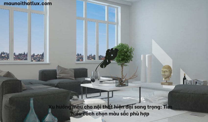 Read more about the article Xu hướng màu cho nội thất hiện đại sang trọng: Tìm hiểu cách chọn màu sắc phù hợp